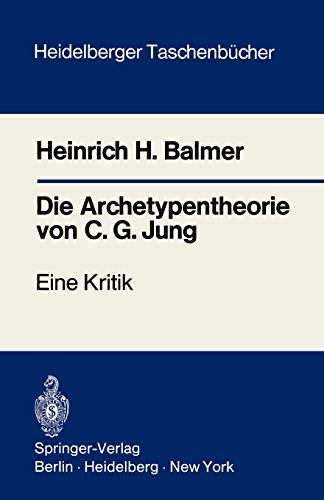 Die Archetypentheorie von C. G. Jung : eine Kritik. Heidelberger Taschenbücher ; Bd. 106. - Balmer, Heinrich H. und Carl Gustav Jung