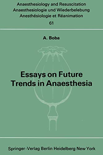 Stock image for Essays on Future Trends in Anaesthesia (Anaesthesiologie und Intensivmedizin Anaesthesiology and Intensive Care Medicine, 61) for sale by Lucky's Textbooks