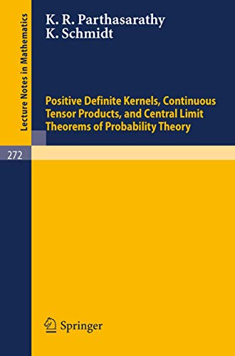 Stock image for Positive Definite Kernels, Continuous Tensor Products, and Central Limit Theorems of Probability Theory (Lecture Notes in Mathematics (272)) for sale by HPB-Emerald