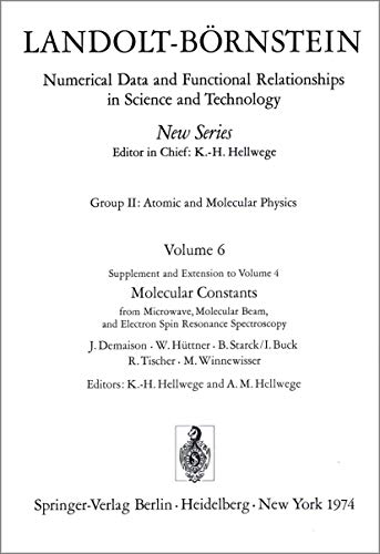 Molecular Constants from Microwave, Molecular Beam, and Electron Spin Resonance Spectroscopy / Molekelkonstanten aus Messungen der Mikrowellen-, Molekularstrahl- und Elektronenspinresonanz-Spektroskopie ; Landolt-Börnstein - Demaison, J.; Hüttner, W.; Starck, B.; Buck, I.; Tischer, R.; Winnewisser, M.