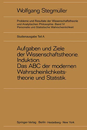 Aufgaben und Ziele der Wissenschaftstheorie / Wahrscheinlichkeit - Theoretische Begriffe - Indukt...