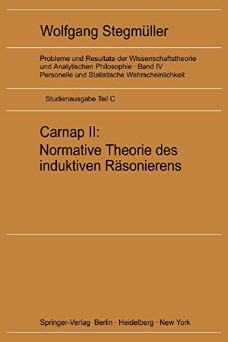 9783540059912: Carnap II: Normative Theorie des induktiven Rasonierens: Normative Theorie des induktiven Rsonierens: 4 / C (Personelle und Statistische Wahrscheinlichkeit)