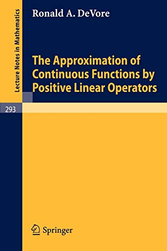 9783540060383: The Approximation of Continuous Functions by Positive Linear Operators: 293 (Lecture Notes in Mathematics, 293)