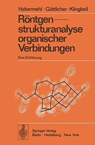 Röntgenstrukturanalyse organischer Verbindungen eine Einf. / G. Habermehl S. Göttlicher E. Klingbeil - Habermehl, Gerhard G. K. Göttlicher, Siegfried Klingbeil, Eberhard