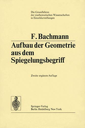 Aufbau der Geometrie aus dem Spiegelungsbegriff (Grundlehren der mathematischen Wissenschaften, 96)