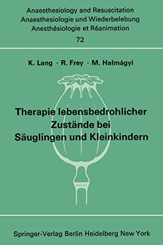 Stock image for Therapie lebensbedrohlicher Zustande bei Sauglingen und Kleinkindern : Bericht uber das Symposion am 8. und 9. Oktober 1971 in Mainz for sale by Chiron Media