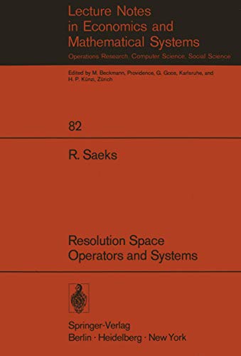 Resolution Space, Operators and Systems (Lecture Notes in Economics and Mathematical Systems, 82) (9783540061557) by Saeks, R.