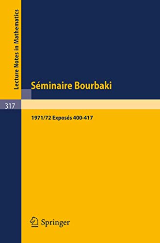 Beispielbild fr Stminaire Bourbaki - Vol. 1971/72. Exposes 400-417 (Lecture Notes in Mathematics; 310) zum Verkauf von PsychoBabel & Skoob Books