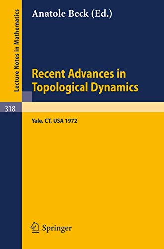 9783540061878: Recent Advances in Topological Dynamics: Proceedings of the Conference on Topological Dynamics, Held at Yale University 1972, in Honor of Gustav Arnold Hedlund on the Occasion of his Retirement