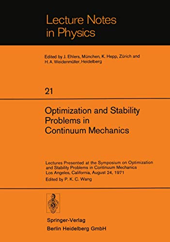 Stock image for Optimization and Stability Problems in Continuum Mechanics: Lectures Presented at the Symposium on Optimization and Stability Problems in Continuum . 24, 1971 (Lecture Notes in Physics, 21) for sale by Zubal-Books, Since 1961