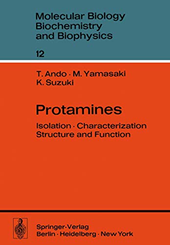 Protamines.: Isolation, Characterization, Structure and Function. (Molecular Biology, Biochemistry and Biophysics Molekularbiologie, Biochemie und Biophysik) (9783540062219) by Toshio Ando M. Yamasaki K. Suzuki; M. Yamasaki; K. Suzuki