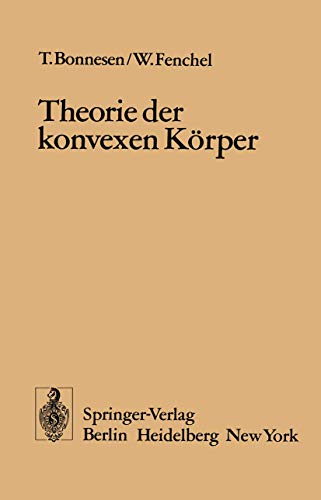 Theorie der konvexen KÃ¶rper (Ergebnisse der Mathematik und Ihrer Grenzgebiete. 1. Folge, 3) (German Edition) (9783540062349) by Bonnesen, T.; Fenchel, W.