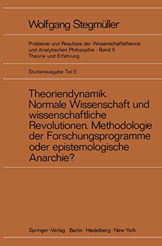 Theoriendynamik Normale Wissenschaft und wissenschaftliche Revolutionen Methodologie der Forschungsprogramme oder epistemologische Anarchie? (Probleme . und Analytischen Philosophie) - Stegmüller, Wolfgang