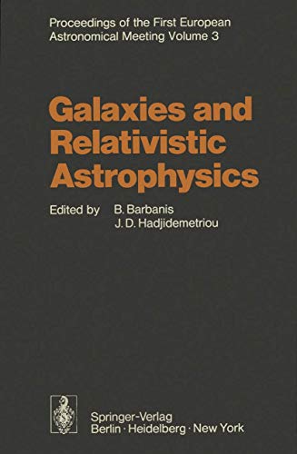 Galaxies and Relativistic Astrophysics: Proceedings of the First European Astronomical Meeting At...