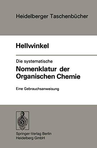 Beispielbild fr Die systematische Nomenklatur der Organischen Chemie : eine Gebrauchsanweisung. (= Heidelberger Taschenbcher , Bd. 135)) zum Verkauf von Bernhard Kiewel Rare Books