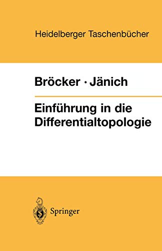 EinfÃ¼hrung in die Differentialtopologie: Korrigierter Nachdruck (Heidelberger TaschenbÃ¼cher, 143) (German Edition) (9783540064619) by BrÃ¶cker, Theodor; JÃ¤nich, Klaus