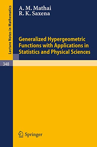 Image d'archives pour Generalized Hypergeometric Functions with Applications in Statistics and Physical Sciences: 348 (Lecture Notes in Mathematics, 348) [Paperback] Mathai, A. M. and Saxena, R. K. mis en vente par Hay-on-Wye Booksellers