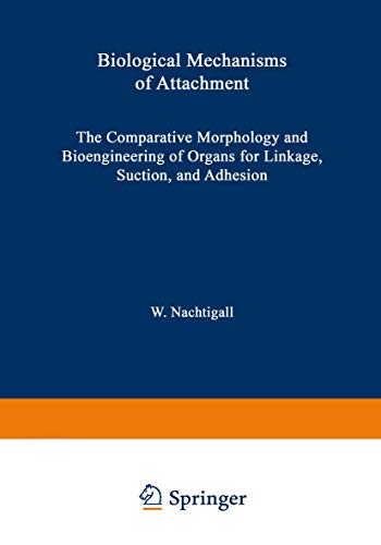 9783540065500: Biological Mechanisms of Attachment: The Comparative Morphology and Bioengineering of Organs for Linkage, Suction, and Adhesion