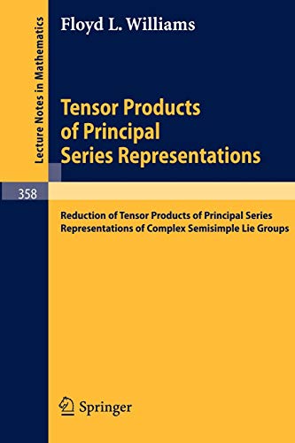 9783540065678: Tensor Products of Principal Series Representations: Reduction of Tensor Products of Principal Series Representations of Complex Semisimple Lie Groups: 358
