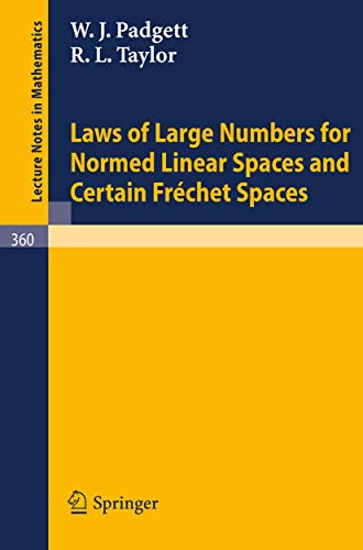 Laws of Large Numbers for Normed Linear Spaces and Certain Frechet Spaces (Lecture Notes in Mathematics, 360) (9783540065852) by Padgett, W. J.