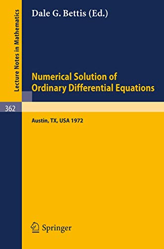 Proceedings of the Conference on the Numerical Solution of Ordinary Differential Equations : 19+20 October 1972, University Texas - Austin. Lecture notes in mathematics ; 362 - Bettis, Dale G.