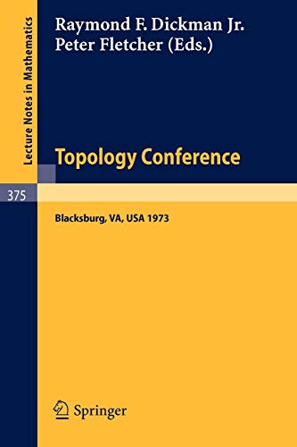 9783540066842: Topology Conference: Virginia Polytechnic Institute and State University, March 22 - 24, 1973: 375 (Lecture Notes in Mathematics)