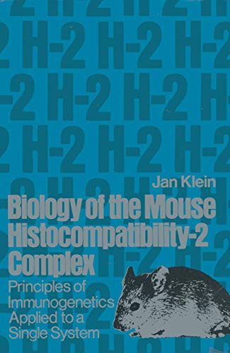 Biology of the Mouse Histocompatibility-2 Complex: Principles of Immunogenetics Applied to a Single System (9783540067337) by J. Klein