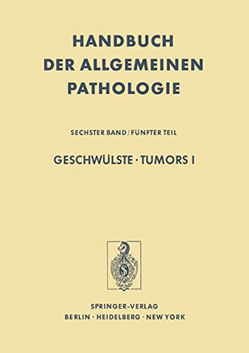 Imagen de archivo de Geschwlste / Tumors I: Morphologie, Epidemiologie, Immunologie / Morphology, Epidemiology, Immunology: Bd. VI 5. Tl. (Handbuch der allgemeinen Pathologie / Entwicklung, Wachstum, Geschwlste.) a la venta por medimops