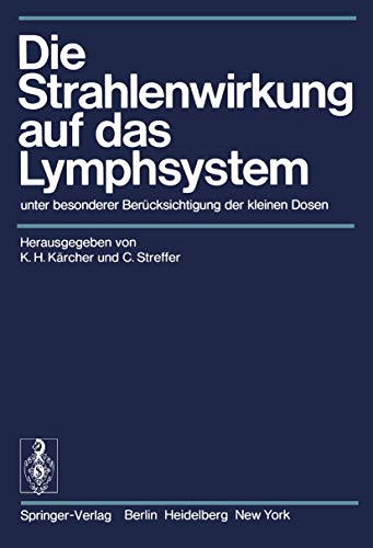 Beispielbild fr Die Strahlenwirkung auf das Lymphsystem: unter besonderer Bercksichtigung der kleinen Dosen zum Verkauf von Bernhard Kiewel Rare Books