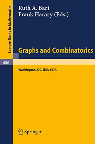 9783540068549: Graphs and Combinatorics: Proceedings of the Capital Conference on Graph Theory and Combinatorics at the George Washington University, June 18-22, 1973: 406