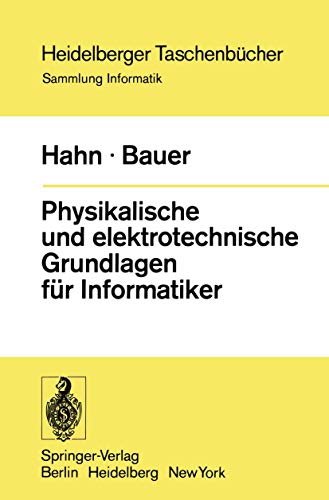 Physikalische und elektrotechnische Grundlagen fÃ¼r Informatiker (Heidelberger TaschenbÃ¼cher, 147) (German Edition) (9783540069003) by Hahn, W.; Bauer, F.L.