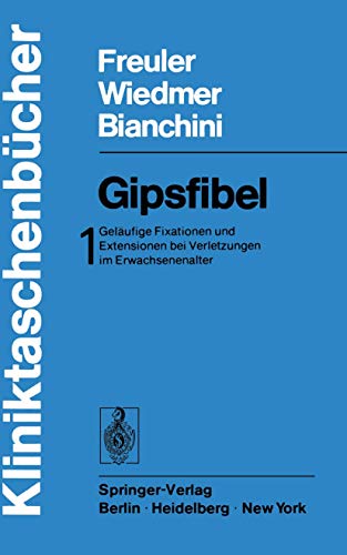 Stock image for Gipsfibel: Gelufige Fixationen und Extensionen bei Verletzungen im Erwachsenenalter (Kliniktaschenbcher) for sale by medimops