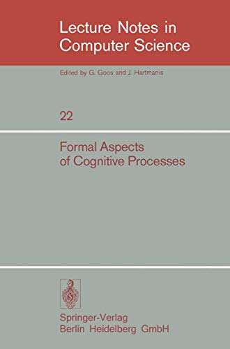 Stock image for Formal aspects of cognitive processes: [proceedings] interdisciplinary conference, Ann Arbor, March 1972 (Lecture notes in computer science, 22) for sale by Zubal-Books, Since 1961