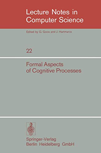9783540070160: Formal Aspects of Cognitive Processes: Proceedings, Interdisciplinary Conference, Ann Arbor, March 1972 (Lecture Notes in Computer Science, 22)