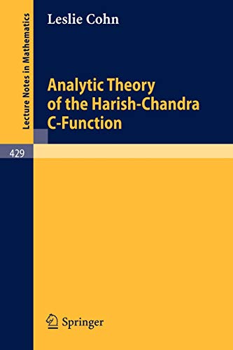 Analytic Theory of the Harish-Chandra C-Function (Lecture Notes in Mathematics, 429) (9783540070177) by Cohn, L.