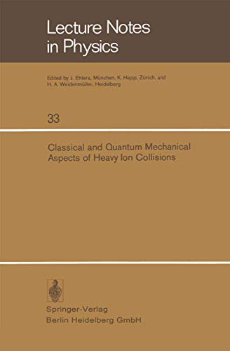 Beispielbild fr Classical and Quantum Mechanical Aspects of Heavy Ion Collisions: Symposium held at the Max-Planck-Institut fr Kernphysik, Heidelberg, Germany, October 2?5, 1974 (Lecture Notes in Physics, 33) zum Verkauf von Lucky's Textbooks