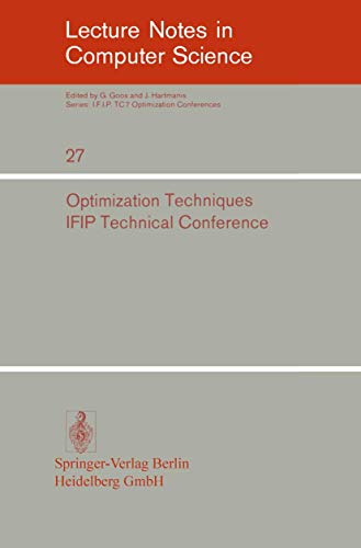 Stock image for Optimization Techniques: IFIP Technical Conference, Novosibirsk, July 1-7, 1974 (Lecture Notes in Computer Science 27) for sale by PsychoBabel & Skoob Books