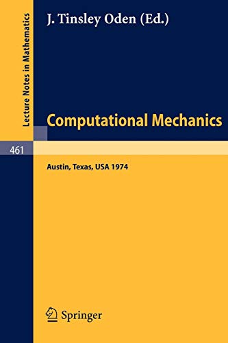 Stock image for Computational Mechanics: International Conference on Computational Methods in Nonlinear Mechanics, Austin, Texas, 1974 (Lecture Notes in Mathematics, 461) for sale by Jay W. Nelson, Bookseller, IOBA