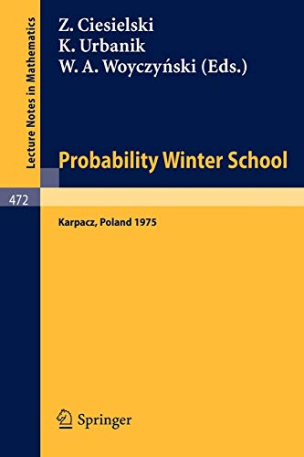 9783540071907: Probability Winter School: Proceedings of the Fourth Winter School on Probability held at Karpacz, Poland, January 1975 (Lecture Notes in Mathematics): 472