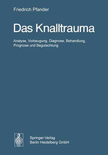 9783540073253: Das Knalltrauma: Analyse, Vorbeugung, Diagnose, Behandlung, Prognose und Begutachtung