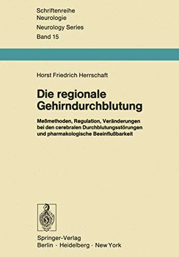 Die regionale Gehirndurchblutung. Meßmethoden, Regulation, Veränderungen bei den cerebralen Durch...