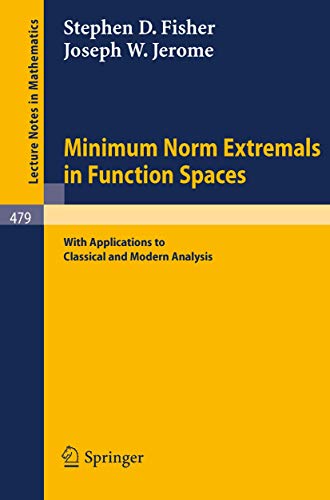 9783540073949: Minimum Norm Extremals in Function Spaces: With Applications to Classical and Modern Analysis (Lecture Notes in Mathematics, 479)