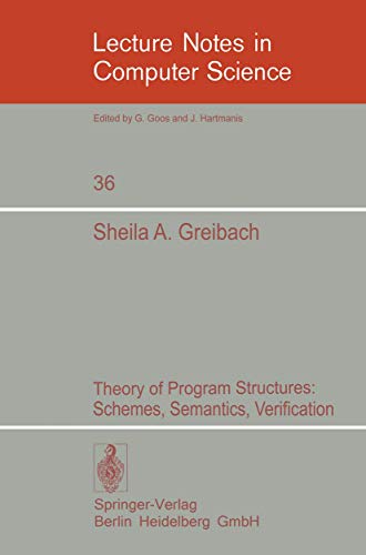 Theory of Program Structures: Schemes, Semantics, Verification (Lecture Notes in Computer Science...
