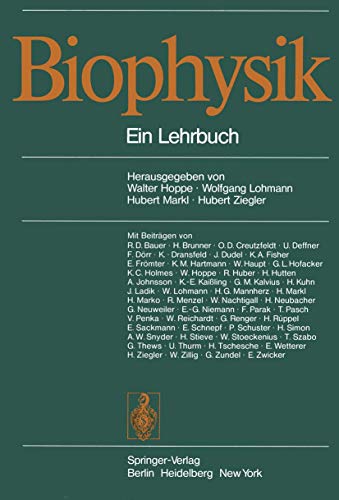 Biophysik. Ein Lehrbuch. - Hoppe, Walter. Lohmann, Wolfgang. Markl, Hubert. Ziegler, Hubert. Herausgeber.