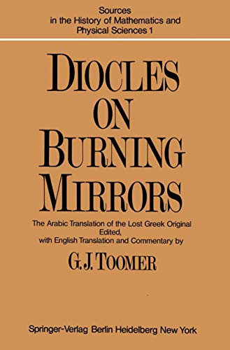 9783540074786: Diocles, on Burning Mirrors: The Arabic Translation of the Lost Greek Original: 1 (Sources in the History of Mathematics and Physical Sciences)