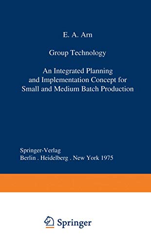 9783540075059: Group Technology: An Integrated Planning and Implementation Concept for Small and Medium Batch Production