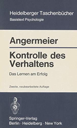 Kontrolle des Verhaltens : das Lernen am Erfolg. Heidelberger Taschenbücher ; Bd. 100 : Basistext Psychologie - Angermeier, Wilhelm F.