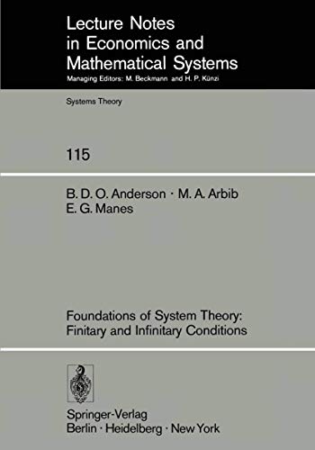 Foundations of System Theory: Finitary and Infinitary Conditions (Lecture Notes in Economics and Mathematical Systems, 115) (9783540076117) by Anderson, Brian D.O.; Arbib, Michael A.; Manes, E. G.