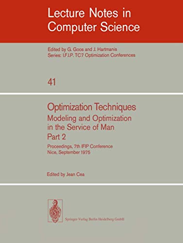 Imagen de archivo de Optimization Techniques. Modeling and Optimization in the Service of Man 2: Proceedings, 7th IFIP Conference, Nice, Sept. 8-12, 1975 (Lecture Notes in Computer Science) (English and French Edition) a la venta por Better World Books