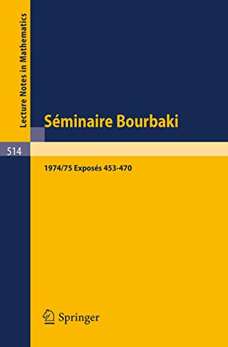 Stock image for Séminaire Bourbaki: Vol. 1974/75: Exposés 453-470 (Lecture Notes in Mathematics) (French and English Edition) for sale by The Book Cellar, LLC